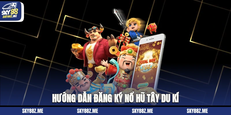 Kinh nghiệm quay Nổ hũ Tây Du Kí dễ trúng thưởng