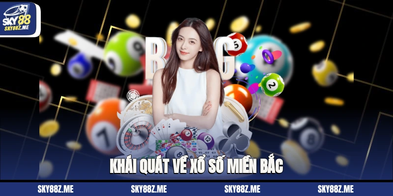 Khái quát về xổ số miền Bắc