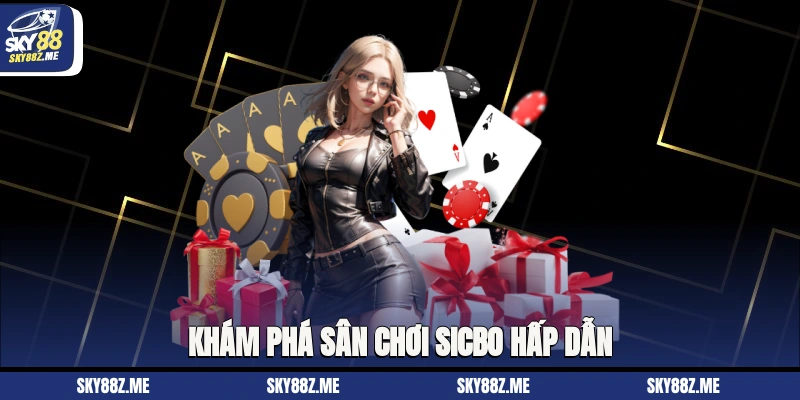 Khám phá sân chơi Sicbo hấp dẫn