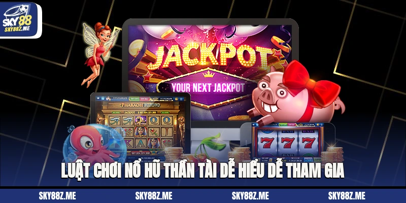 Luật chơi nổ hũ thần tài dễ hiểu, dễ tham gia