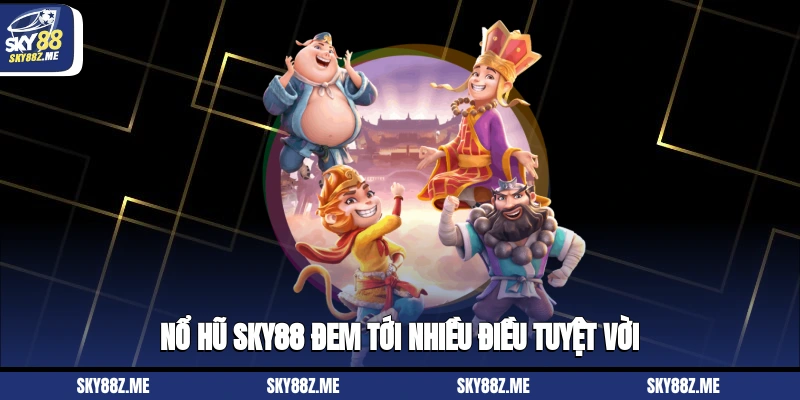 Nổ hũ Sky88 đem tới nhiều điều tuyệt vời