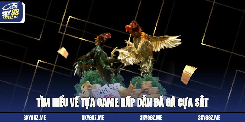 Tìm hiểu về tựa game hấp dẫn đá gà cựa sắt